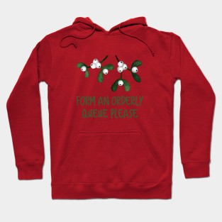 Form An Orderly Queue, Mistletoe, Kissing, Love, New Year, under the mistletoe Hoodie